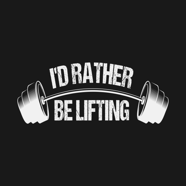 I'd Rather Be Lifting Funny Lifter Gift Id Rather Be Lifting Funny