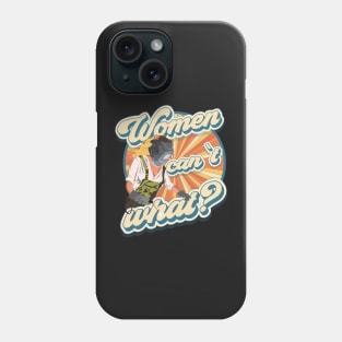 Funny quote welder woman gift Women can t what? Phone Case