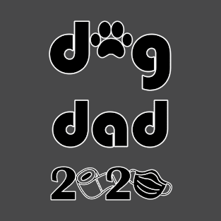 dog dad 2020 T-Shirt