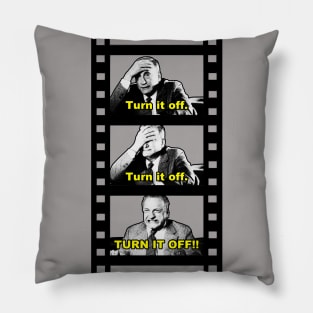 TURN IT OFF!! (black border) Pillow