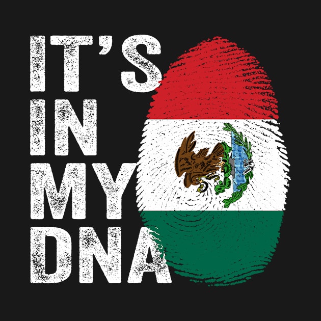 IT'S IN MY DNA Mexico Flag Fingerprint by creativity-w