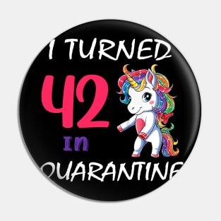 I Turned 42 in quarantine Cute Unicorn Pin