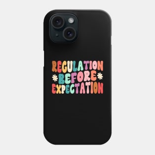 Regulation Before Expectation Autism Special Education Phone Case