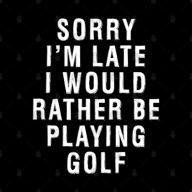 Rather Be Playing Golf by golf365