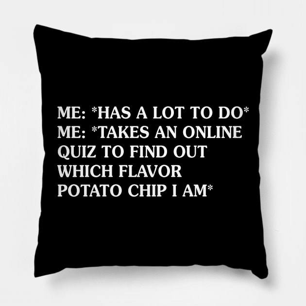 Takes An Online Quiz To Find Out Which Flavor Potatochip I Am Pillow by Murder By Text