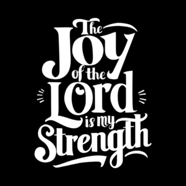 The Joy of the Lord is my Strength - Nehemiah 8:10 by BubbleMench
