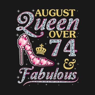 August Queen Over 74 Years Old And Fabulous Born In 1946 Happy Birthday To Me You Nana Mom Daughter T-Shirt