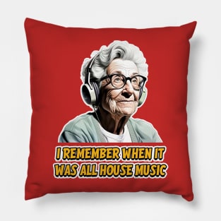 I remember when it was all house music - Groovy Granny Pillow