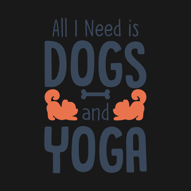 All I Need is Dogs and Yoga by stardogs01