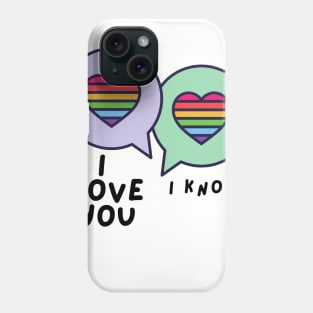 i love you....i know Phone Case