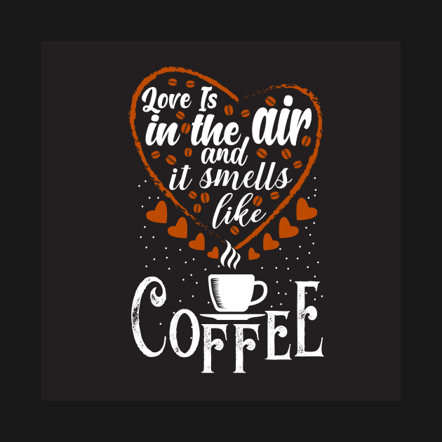 Love is in the Air And it Smells like Coffee Funny Coffee Lover Couples by ThreadSupreme