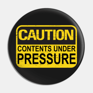 Caution Contents Under Pressure Funny Joke Faded Sign Pin