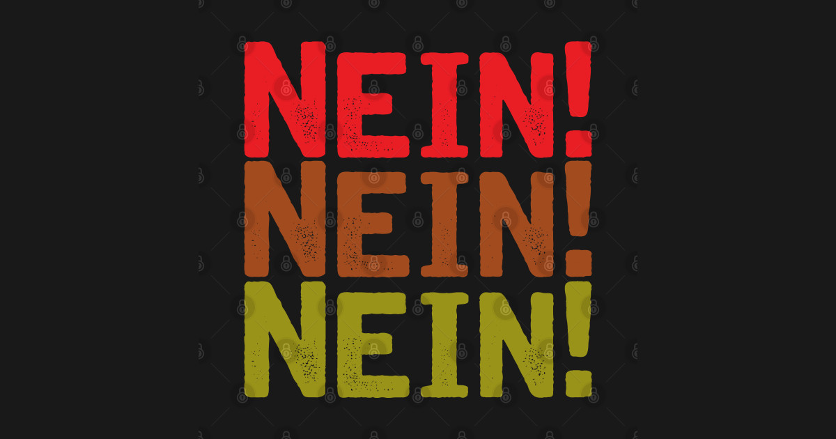Nein Nein Nein! - German - T-Shirt | TeePublic