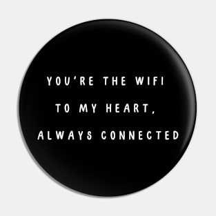 You're the WiFi to my heart, always connected. Valentine, Couple Pin