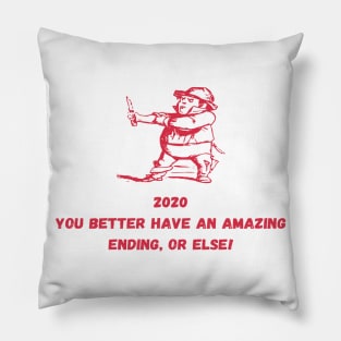 2020 You Better Have A Good Ending! Pillow