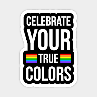 Celebrate Your True Colors Magnet