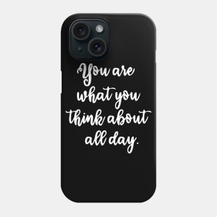 You are what you think about all day - manifesting Phone Case