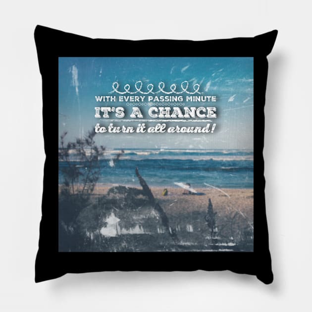 With every passing minute it's a chance to turn it all around! Pillow by CasualCorner