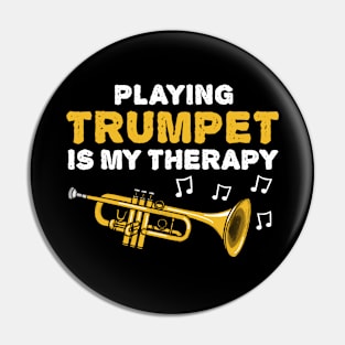 Playing Trumpet Is My Therapy, Brass Musician Funny Pin