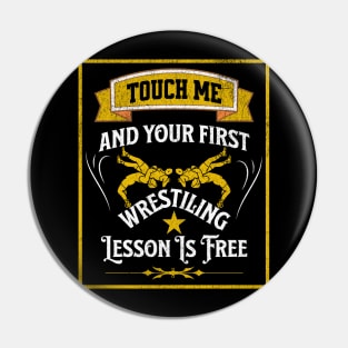 touch Me And Your First Wrestling Lesson Is Free wrestler Pin