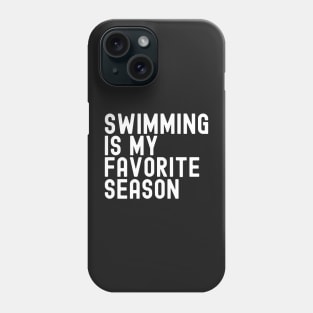 Swimming Is My Favorite Season Phone Case