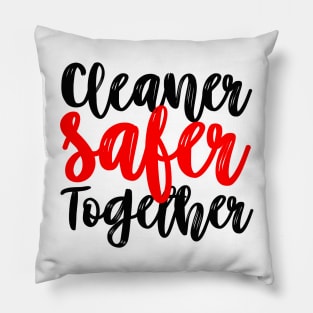 Cleaner Safer Together Pillow