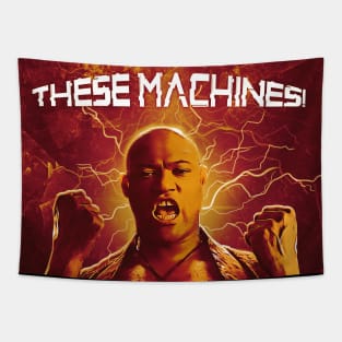 THESE MACHINES! Tapestry