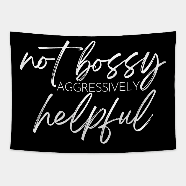 Not Bossy Aggressively Helpful. Funny Sarcastic Saying Tapestry by That Cheeky Tee