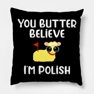 You Butter Believe I’m Polish Pillow