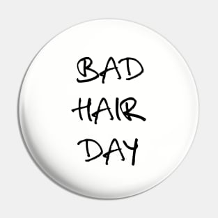 bad hair day t-shirt Pin