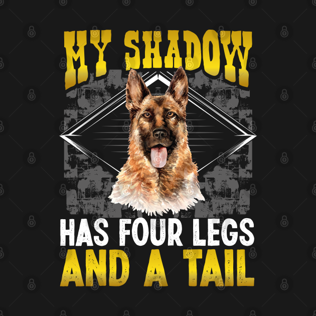 Discover German Shepherd Mom My Shadow Has Four Legs And A Tail - German Shepherd - T-Shirt