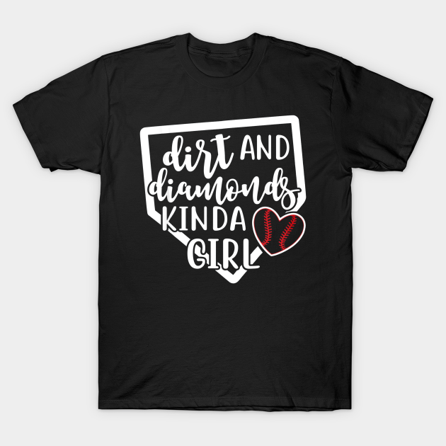 Dirt and Diamonds Kinda Girl Softball Baseball - Softball Baseball - T-Shirt