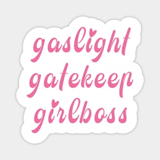 gaslight gatekeep girlboss funny internet meme Magnet