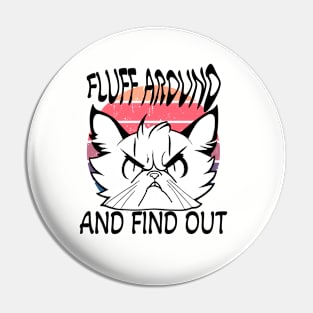 Fluff Around and Find Out Pin