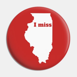 I Miss Illinois - My Home State Pin