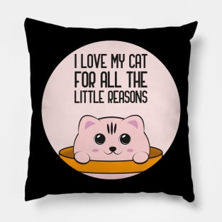 I love my cat for all the little reasons, cat lover cute gift Pillow