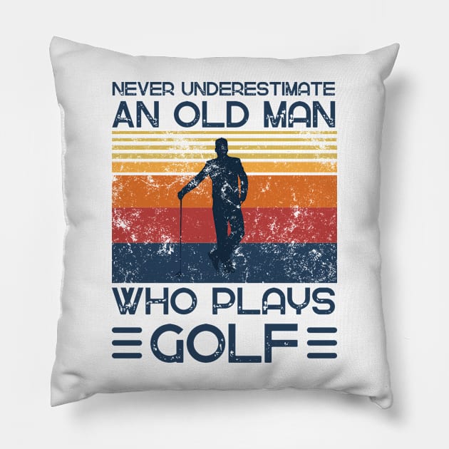 Never Underestimate And Old Man Who Plays Golf Pillow by JustBeSatisfied