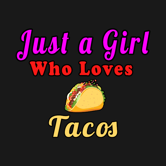 Just A Girl Who Loves Tacos by Mamon