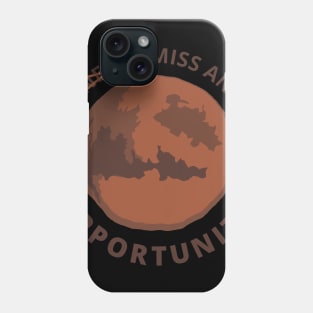 Miss an Opportunity Phone Case