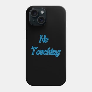 No Touching Phone Case