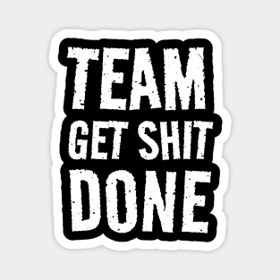 Team Get Shit Done - Textured Grunge Magnet