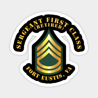 Sergeant First Class - SFC - Retired - Fort Eustis, VA Magnet