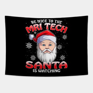 Be Nice To The Mri Tech Santa is Watching Tapestry
