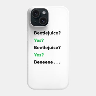 Beetlejuice? Yes? Phone Case