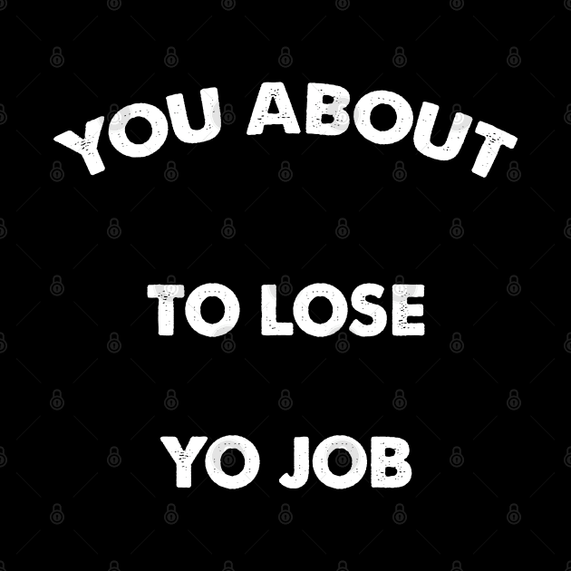 you about to lose yo job 2020 by ARRIGO