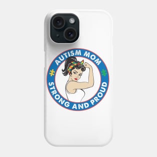 Autism Mom Gift Strong Proud Phone Case