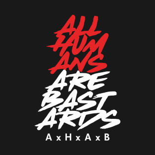 All Humans Are Bastards T-Shirt