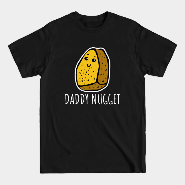 Discover Daddy Nugget - Chicken Nuggets - T-Shirt