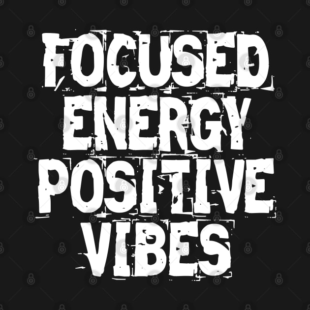 Focused Energy Positive Vibes by Texevod