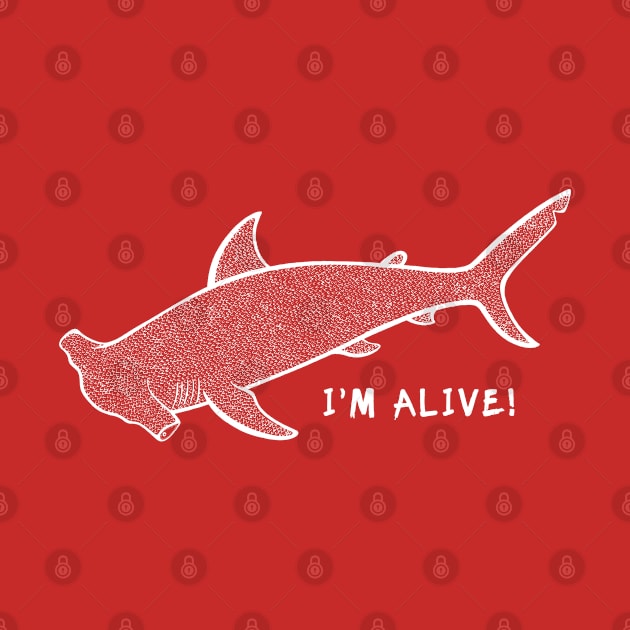 Hammerhead Shark - I'm Alive! - nature lover's animal design by Green Paladin